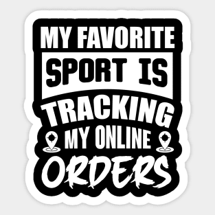 My Favorite Sport Is Tracking My Online Orders Sticker